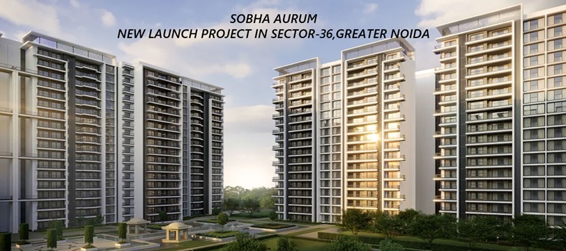 Sobha Aurum Residential Housing Project in Sector-36, Greater Noida